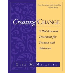 Creating Change: A Past-Focused Treatment for Trauma and Addiction