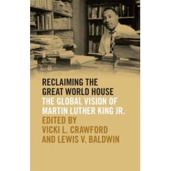 Reclaiming the Great World House: The Global Vision of Martin Luther King Jr.