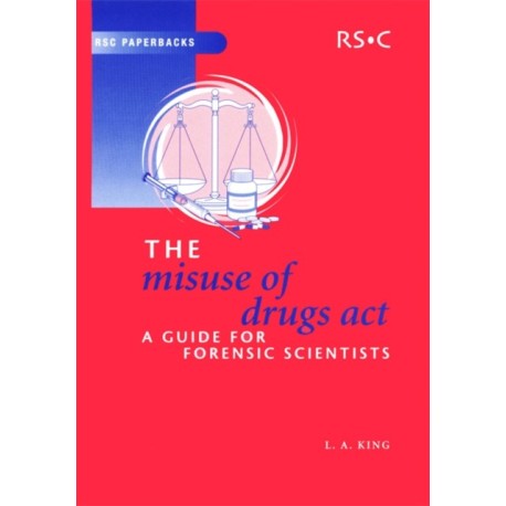 The Misuse of Drugs Act: A Guide for Forensic Scientists