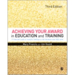 Achieving Your Award in Education and Training: A Practical Guide to Successful Teaching in the Further Education and Skills Sector