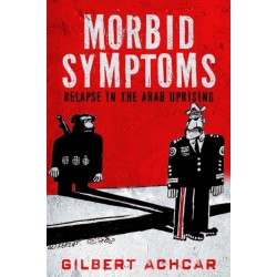 Morbid Symptoms: Relapse in the Arab Uprising