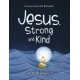 Jesus, Strong and Kind