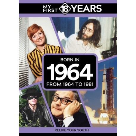 My First 18 Years - Born in 1964: From 1964 to 1981