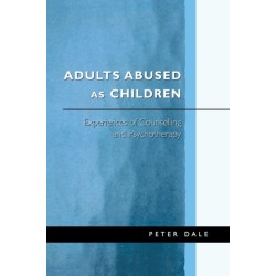 Adults Abused as Children: Experiences of Counselling and Psychotherapy