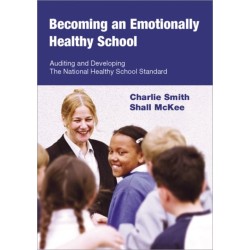 Becoming an Emotionally Healthy School: Auditing and Developing the National Healthy School Standard