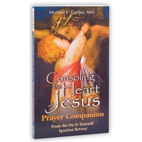 Consoling the Heart of Jesus: Prayer Companion