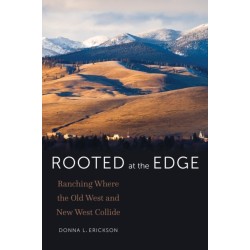 Rooted at the Edge: Ranching Where the Old West and New West Collide