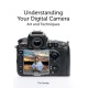 Understanding Your Digital Camera: Art and Techniques
