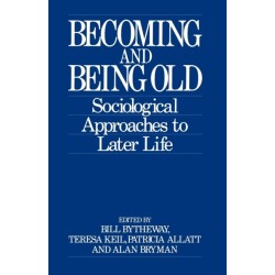 Becoming and Being Old: Sociological Approaches to Later Life