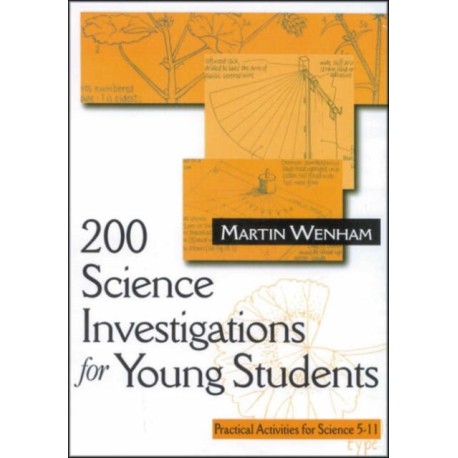 200 Science Investigations for Young Students: Practical Activities for Science 5 - 11