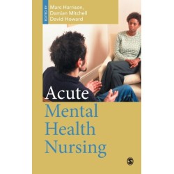 Acute Mental Health Nursing: From Acute Concerns to the Capable Practitioner