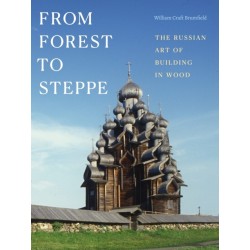 From Forest to Steppe: The Russian Art of Building in Wood