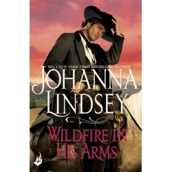 Wildfire In His Arms: A dangerous gunfighter falls for a beautiful outlaw in this compelling historical romance from the legendary bestseller