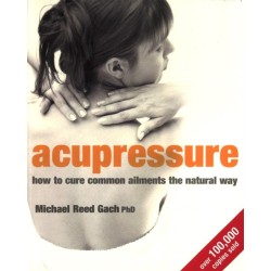 Acupressure: How to cure common ailments the natural way