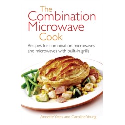 The Combination Microwave Cook: Recipes for Combination Microwaves and Microwaves with Built-in Grills