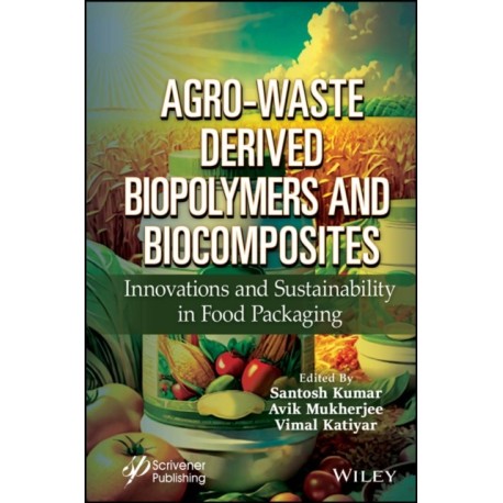 Agro-Waste Derived Biopolymers and Biocomposites: Innovations and Sustainability in Food Packaging