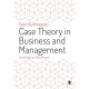 Case Theory in Business and Management: Reinventing Case Study Research