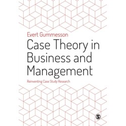 Case Theory in Business and Management: Reinventing Case Study Research