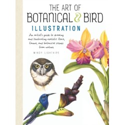 The Art of Botanical & Bird Illustration: An artist's guide to drawing and illustrating realistic flora, fauna, and botanical scenes from nature