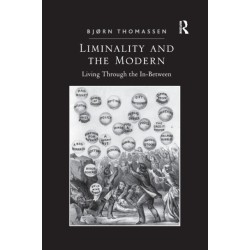 Liminality and the Modern: Living Through the In-Between