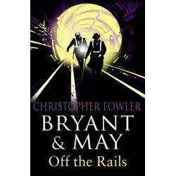 Bryant and May Off the Rails (Bryant and May 8): (Bryant & May Book 8)