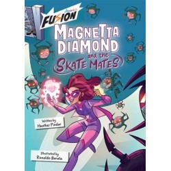 Magnetta Diamond and the Skate Mates: (Fusion Reader)