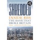 Shredded: Inside RBS, The Bank That Broke Britain