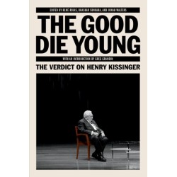 The The Good Die Young: The Verdict on Henry Kissinger