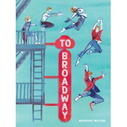 To Broadway: A Graphic Novel