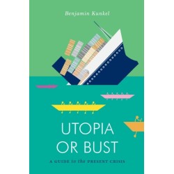 Utopia or Bust: A Guide to the Present Crisis