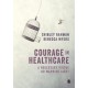 Courage in Healthcare: A Necessary Virtue or Warning Sign?