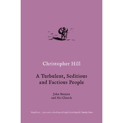 A Turbulent, Seditious and Factious People: John Bunyan and His Church