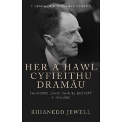 Her a Hawl Cyfieithu Dramau: Saunders Lewis, Samuel Beckett a Moliere