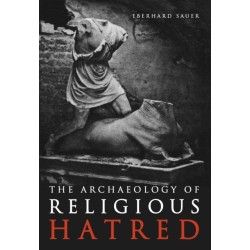 The Archaeology of Religious Hatred