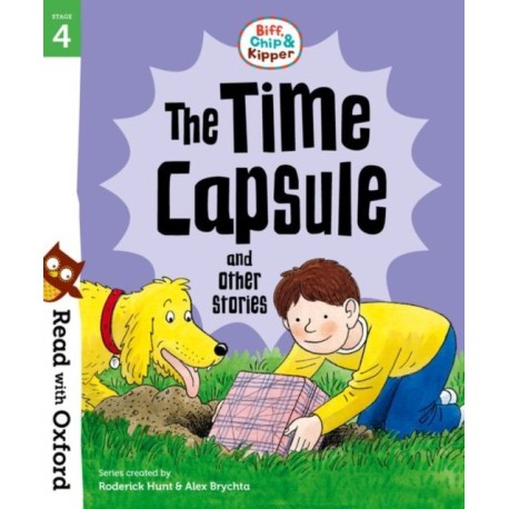 Read with Oxford: Stage 4: Biff, Chip and Kipper: The Time Capsule and Other Stories