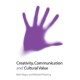 Creativity, Communication and Cultural Value
