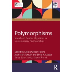 Polymorphisms: Sexual and Gender Migrations in Contemporary Psychoanalysis