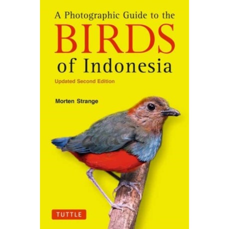 A Photographic Guide to the Birds of Indonesia: Updated Second Edition