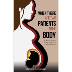 When There Are Two Patients in One Body: A Nurse Shares Stories from the Delivery Room