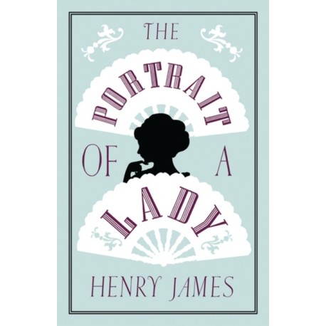 The Portrait of a Lady: Annotated Edition (Alma Classics Evergreens)