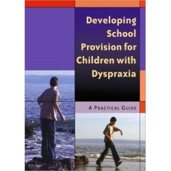 Developing School Provision for Children with Dyspraxia: A Practical Guide