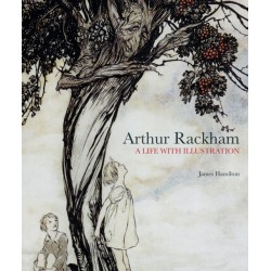 Arthur Rackham: A Life with Illustration