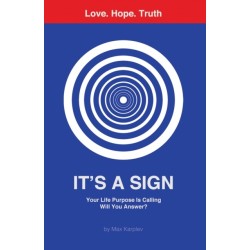 It's a Sign: Your Life Purpose Is Calling—Will You Answer?