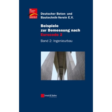Beispiele zur Bemessung nach Eurocode 2: Band 2 - Ingenieurbau