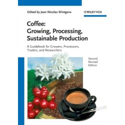 Coffee - Growing, Processing, Sustainable Production: A Guidebook for Growers, Processors, Traders and Researchers