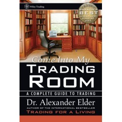 Come Into My Trading Room: A Complete Guide to Trading
