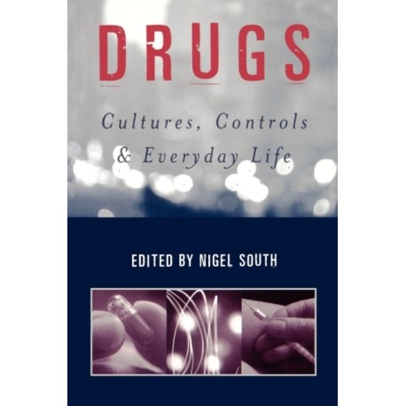 Drugs: Cultures, Controls and Everyday Life