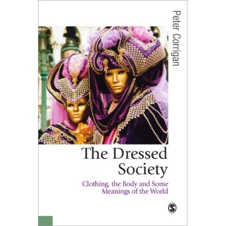 The Dressed Society: Clothing, the Body and Some Meanings of the World