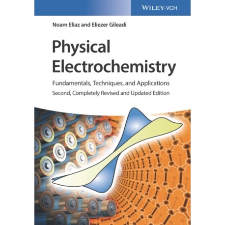 Physical Electrochemistry: Fundamentals, Techniques, and Applications