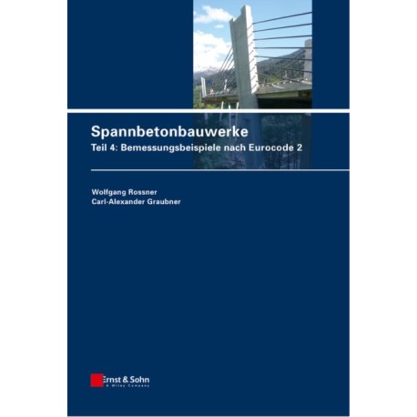 Spannbetonbauwerke: Teil 4: Bemessungsbeispiele nach Eurocode 2